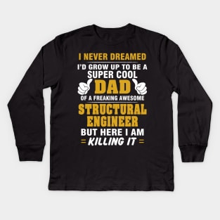 Structural Engineer Dad  – Cool Dad Of Freaking Awesome Structural Engineer Kids Long Sleeve T-Shirt